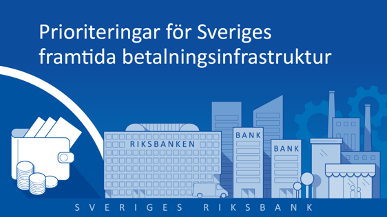 Prioriteringar för Sveriges framtida betalningsinfrastruktur