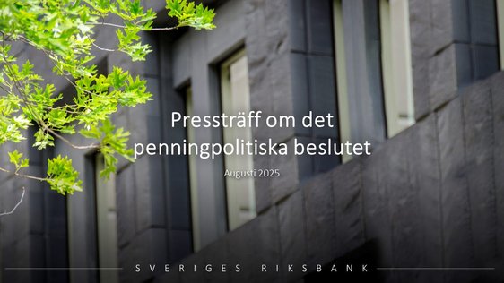 Pressträff om det penningpolitiska beslutet i augusti 2025