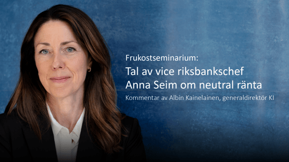 Frukostseminarium om neutral ränta med vice riksbankschef Anna Seim