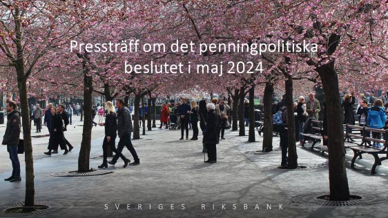 Pressträff om det penningpolitiska beslutet i maj